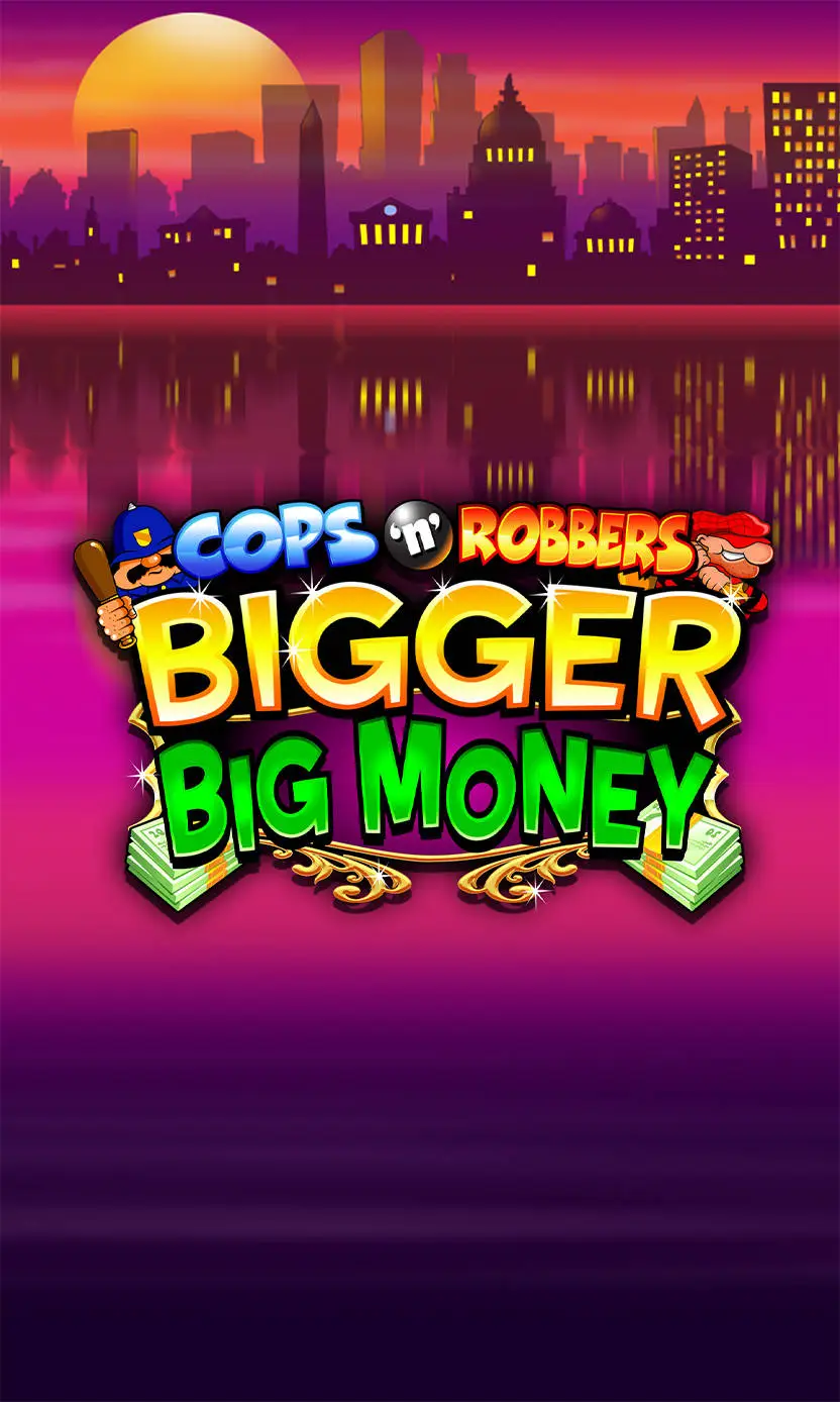 Cops ‘n’ Robbers Big Money
